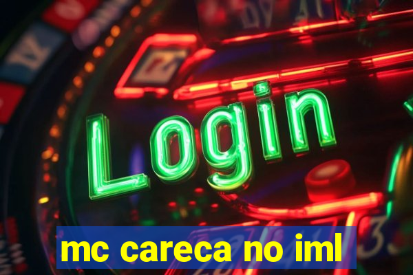 mc careca no iml